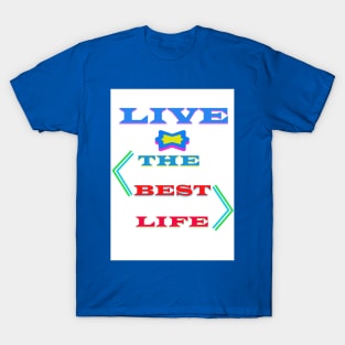 Unleash Your Potential: Embrace the Best Life T-Shirt